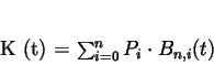 \begin{displaymath}
K (t) = \sum_{i=0}^{n} P_{i} \cdot B_{n,i} (t)
\end{displaymath}