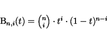 \begin{displaymath}
B_{n,i} (t) = {n \choose i} \cdot t^{i} \cdot (1-t)^{n-i}
\end{displaymath}