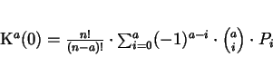 \begin{displaymath}
K^{a} (0) = \frac{n!}{(n-a)!} \cdot \sum_{i=0}^{a} (-1)^{a-i}
\cdot {a \choose i} \cdot P_{i}
\end{displaymath}