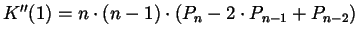 $K''(1) = n \cdot (n-1)
\cdot (P_{n}-2 \cdot P_{n-1}+P_{n-2})$