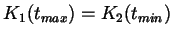 $K_{1} (t_{max}) = K_{2}
(t_{min})$