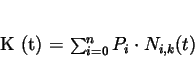 \begin{displaymath}
K (t) = \sum_{i=0}^{n} P_{i} \cdot N_{i, k} (t)
\end{displaymath}