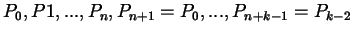 $P_{0},
P{1},..., P_{n}, P_{n+1}=P_{0},..., P_{n+k-1} = P_{k-2}$