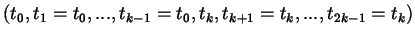 $(t_{0}, t_{1} =
t_{0},...,t_{k-1}=t_{0},t_{k},t_{k+1}=t_{k},...,t_{2k-1}=t_{k})$