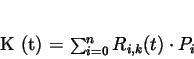 \begin{displaymath}
K (t) = \sum_{i=0}^{n} R_{i,k} (t) \cdot P_{i}
\end{displaymath}