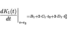 \begin{displaymath}
{\frac{dK_{1} (t)}{dt}}\Biggr\vert _{t=t_{2}} {= B_{1} + 2 \cdot C_{1}
\cdot t_{2} + 3 \cdot D_{1} \cdot t_{2}^{2}}
\end{displaymath}