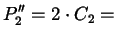 $\displaystyle P_{2}'' = 2 \cdot C_{2} =$