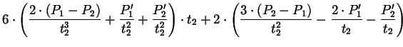 $\displaystyle 6 \cdot \left(\frac{2 \cdot (P_{1}-P_{2})}{t_{2}^{3}} +
\frac{P_{...
...P_{1})}{t_{2}^{2}} -
\frac{2 \cdot P_{1}'}{t_{2}} - \frac{P_{2}'}{t_{2}}\right)$