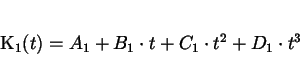 \begin{displaymath}
K_{1} (t) = A_{1} + B_{1} \cdot t + C_{1} \cdot t^{2} + D_{1}
\cdot t^{3}
\end{displaymath}