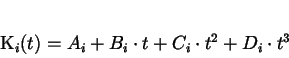 \begin{displaymath}
K_{i} (t) = A_{i} + B_{i} \cdot t + C_{i} \cdot t^{2} + D_{i}
\cdot t^{3}
\end{displaymath}