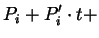 $\displaystyle P_{i} + P_{i}' \cdot t +$