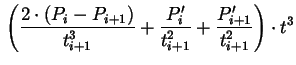 $\displaystyle {} \left(\frac{2 \cdot
(P_{i}-P_{i+1})}{t_{i+1}^{3}} + \frac{P_{i}'}{t_{i+1}^{2}} +
\frac{P_{i+1}'}{t_{i+1}^{2}}\right) \cdot t^{3}$