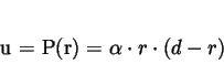 \begin{displaymath}
u = P(r) = \alpha \cdot r \cdot (d-r)
\end{displaymath}